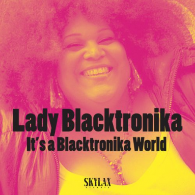 Lady Blacktronika - It's Blacktronika World