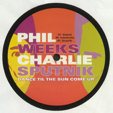 Phil Weeks / Charlie Sputnik - Dance Til The Sun Come Up