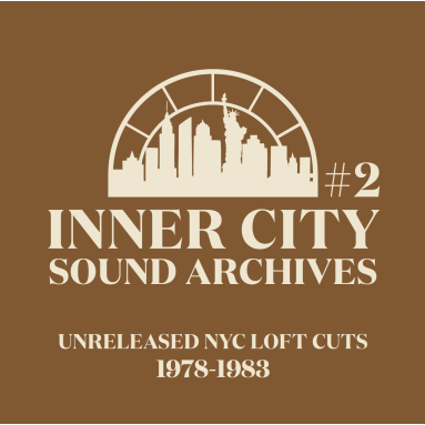 Inner City Sound Archives 2 - Unreleased NYC Loft Cuts (1978–1983) (Vinyl Only)